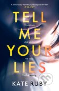 Kniha: Tell Me Your Lies (Kate Ruby). Simon & Schuster, 2022 Kniha: Tell Me Your Lies (Kate Ruby). Simon & Schuster, 2022
