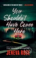 Kniha: You Shouldn't Have Come Here (Jeneva Rose). Blackstone Publishing, 2023 Kniha: You Shouldn't Have Come Here (Jeneva Rose). Blackstone Publishing, 2023