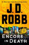 Kniha: Encore in Death (J. D. Robb). St. Martin´s Press, 2023 Kniha: Encore in Death (J. D. Robb). St. Martin´s Press, 2023