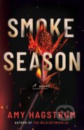 Kniha: Smoke Season (Amy Hagstrom). Lake Union Publishing, 2024 Kniha: Smoke Season (Amy Hagstrom). Lake Union Publishing, 2024