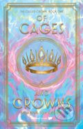Kniha: Of Cages and Crowns (Brianna Joy Crump). Wattpad Books, 2024 Kniha: Of Cages and Crowns (Brianna Joy Crump). Wattpad Books, 2024