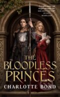 Kniha: The Bloodless Princes (Charlotte Bond). Tor Books, 2024 Kniha: The Bloodless Princes (Charlotte Bond). Tor Books, 2024