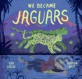 Kniha: We Became Jaguars (Dave Eggers). Chronicle Books, 2021 Kniha: We Became Jaguars (Dave Eggers). Chronicle Books, 2021