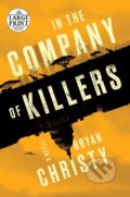 Kniha: In the Company of Killers (Bryan Christy). , 2021 Kniha: In the Company of Killers (Bryan Christy). , 2021