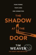 Kniha: The Shadow at the Door (Tim Weaver). Michael Joseph, 2021 Kniha: The Shadow at the Door (Tim Weaver). Michael Joseph, 2021