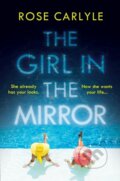 Kniha: The Girl in the Mirror (Rose Carlyle). Corvus, 2021 Kniha: The Girl in the Mirror (Rose Carlyle). Corvus, 2021