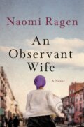 Kniha: An Observant Wife (Naomi Ragen). St. Martin´s Press, 2022 Kniha: An Observant Wife (Naomi Ragen). St. Martin´s Press, 2022