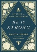 Kniha: He Is Strong (Emily A. Jensen). Harvest House Publishers, 2023 Kniha: He Is Strong (Emily A. Jensen). Harvest House Publishers, 2023