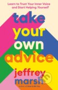 Kniha: Take Your Own Advice (Jeffrey Marsh). TarcherPerigee, 2023 Kniha: Take Your Own Advice (Jeffrey Marsh). TarcherPerigee, 2023