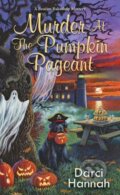 Kniha: Murder at the Pumpkin Pageant (Darci Hannah), 2023 Kniha: Murder at the Pumpkin Pageant (Darci Hannah), 2023