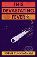 Kniha: This Devastating Fever (Sophie Cunningham). Ultimo Press (EN), 2023 Kniha: This Devastating Fever (Sophie Cunningham). Ultimo Press (EN), 2023