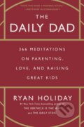 Kniha: Daily Dad (Ryan Holiday). Portfolio, 2023 Kniha: Daily Dad (Ryan Holiday). Portfolio, 2023