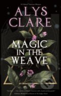 Kniha: Magic in the Weave (Alys Clare). Severn House, 2023 Kniha: Magic in the Weave (Alys Clare). Severn House, 2023