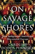 Kniha: On Savage Shores (Caroline Dodds Pennock). Weidenfeld and Nicolson, 2024 Kniha: On Savage Shores (Caroline Dodds Pennock). Weidenfeld and Nicolson, 2024