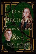 Kniha: In an Orchard Grown from Ash (Rory Power). Del Rey, 2024 Kniha: In an Orchard Grown from Ash (Rory Power). Del Rey, 2024