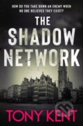 Kniha: The Shadow Network (Tony Kent). Elliott and Thompson, 2024 Kniha: The Shadow Network (Tony Kent). Elliott and Thompson, 2024
