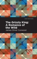 Kniha: The Grizzly King (James Oliver Curwood). , 2021 Kniha: The Grizzly King (James Oliver Curwood). , 2021