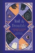 Kniha: Toil and Trouble (Lisa Kroger a Melanie R. Anderson). Quirk Books, 2022 Kniha: Toil and Trouble (Lisa Kroger a Melanie R. Anderson). Quirk Books, 2022