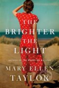Kniha: The Brighter the Light (Mary Ellen Taylor). , 2022 Kniha: The Brighter the Light (Mary Ellen Taylor). , 2022
