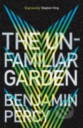 Kniha: The Unfamiliar Garden (Benjamin Percy). Hodder Paperback, 2022 Kniha: The Unfamiliar Garden (Benjamin Percy). Hodder Paperback, 2022