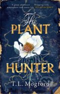 Kniha: The Plant Hunter (T L Mogford). Mountain Leopard Press, 2022 Kniha: The Plant Hunter (T L Mogford). Mountain Leopard Press, 2022