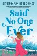 Kniha: Said No One Ever (Stephanie Eding). Sourcebooks Casablanca, 2023 Kniha: Said No One Ever (Stephanie Eding). Sourcebooks Casablanca, 2023