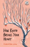 Kniha: How Kyoto Breaks Your Heart (Florentyna Leow). Emma, 2023 Kniha: How Kyoto Breaks Your Heart (Florentyna Leow). Emma, 2023