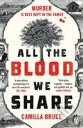 Kniha: All The Blood We Share (Camilla Bruce). Penguin Books, 2023 Kniha: All The Blood We Share (Camilla Bruce). Penguin Books, 2023