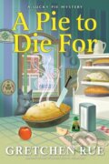 Kniha: A Pie to Die For (Gretchen Rue). , 2024 Kniha: A Pie to Die For (Gretchen Rue). , 2024