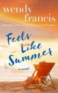 Kniha: Feels Like Summer (Wendy Francis). Lake Union Publishing, 2024 Kniha: Feels Like Summer (Wendy Francis). Lake Union Publishing, 2024