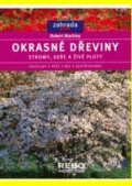 Kniha: Okrasné dřeviny (stromy, keře a živé ploty) (Robert Markley). Rebo, 2008 Kniha: Okrasné dřeviny (stromy, keře a živé ploty) (Robert Markley). Rebo, 2008