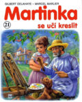 Kniha: Martinka se učí kreslit 21 (Gilbert Delahaye). Svojtka&Co., 2001 Kniha: Martinka se učí kreslit 21 (Gilbert Delahaye). Svojtka&Co., 2001