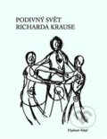 Kniha: Podivný svět Richarda Krause (Vladimír Vokál). Václav Matiaš, 2015 Kniha: Podivný svět Richarda Krause (Vladimír Vokál). Václav Matiaš, 2015