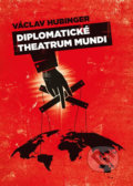 Kniha: Diplomatické theatrum mundi (Václav Hubinger). Epocha, 2017 Kniha: Diplomatické theatrum mundi (Václav Hubinger). Epocha, 2017