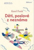 Kniha: Děti, poslové z neznáma (Karel Funk). Malvern, 2017 Kniha: Děti, poslové z neznáma (Karel Funk). Malvern, 2017