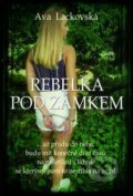 Kniha: Rebelka pod zámkem (Ava Lackovská). Petrklíč, 2017 Kniha: Rebelka pod zámkem (Ava Lackovská). Petrklíč, 2017