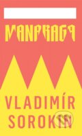 Kniha: Manaraga (Vladimír Sorokin). Artforum, 2017 Kniha: Manaraga (Vladimír Sorokin). Artforum, 2017