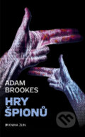 Kniha: Hry špionů (Adam Brookes). Kniha Zlín, 2018 Kniha: Hry špionů (Adam Brookes). Kniha Zlín, 2018