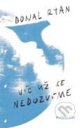 Kniha: Víc už se nedozvíme (Donal Ryan). Kniha Zlín, 2018 Kniha: Víc už se nedozvíme (Donal Ryan). Kniha Zlín, 2018