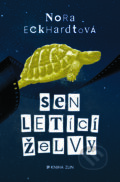 Kniha: Sen letící želvy (Nora Eckhardtová). Kniha Zlín, 2018 Kniha: Sen letící želvy (Nora Eckhardtová). Kniha Zlín, 2018