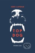 Kniha: Top Dog (Jens Lapidus). Kniha Zlín, 2018 Kniha: Top Dog (Jens Lapidus). Kniha Zlín, 2018