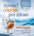 Kniha: Domácí nápoje pro zdraví (Radmila Zrůstková). Eminent, 2017 Kniha: Domácí nápoje pro zdraví (Radmila Zrůstková). Eminent, 2017