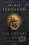 The Square and the Tower - Niall Ferguson, Allen Lane, 2017