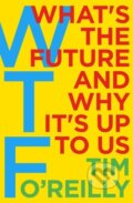 Kniha: The WTF! (Tim O'Reilly). Random House, 2017 Kniha: The WTF! (Tim O'Reilly). Random House, 2017
