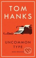 Kniha: Uncommon Type (Tom Hanks). William Heinemann, 2017 Kniha: Uncommon Type (Tom Hanks). William Heinemann, 2017