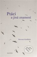Kniha: Ptáci a jiná znamení (Slavomír Kudláček). Malvern, 2017 Kniha: Ptáci a jiná znamení (Slavomír Kudláček). Malvern, 2017