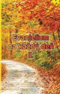 Kniha: Evanjelium na každý deň II. (Štefánia Beňová). BENS, 2017 Kniha: Evanjelium na každý deň II. (Štefánia Beňová). BENS, 2017