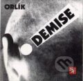 Hudební CD: Orlík - Demise! / Remastered (EMI Music). EMI Music, 1996 Hudební CD: Orlík - Demise! / Remastered (EMI Music). EMI Music, 1996
