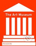 Kniha: The Art Museum (Phaidon). Phaidon, 2017 Kniha: The Art Museum (Phaidon). Phaidon, 2017