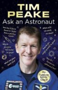 Kniha: Ask an Astronaut (Tim Peake). Century, 2017 Kniha: Ask an Astronaut (Tim Peake). Century, 2017